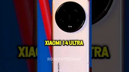 Xiaomi 14 Ultra | Most Expensive Xiaomi Camera Phone 