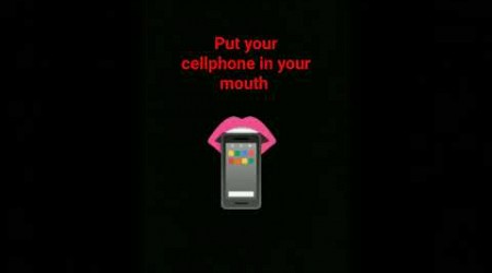 put your cell phone on your mouth